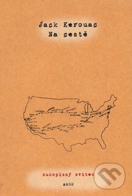 Kniha: Na cestě (necenzurované vydání) (Jack Kerouac). Argo, 2009 Kniha: Na cestě (necenzurované vydání) (Jack Kerouac). Argo, 2009