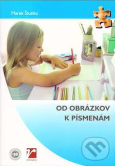 Kniha: Od obrázkov k písmenám (Marek Štutika). Renesans, 2007 Kniha: Od obrázkov k písmenám (Marek Štutika). Renesans, 2007
