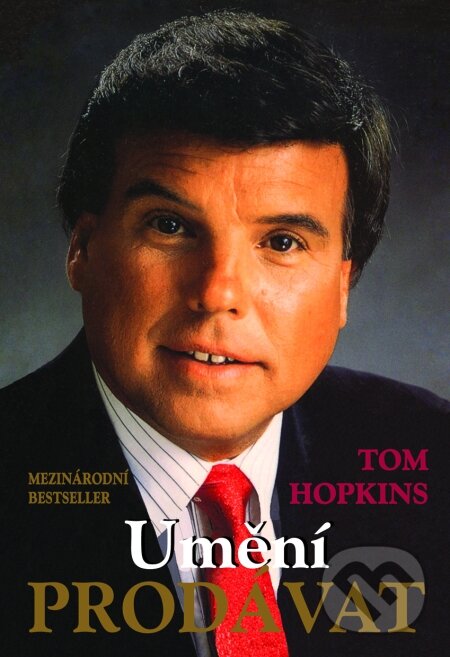 Kniha: Umění prodávat (Tom Hopkins). Pragma, 2009 Kniha: Umění prodávat (Tom Hopkins). Pragma, 2009