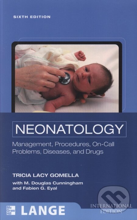 Kniha: Neonatology: Management, Procedures, On-Call Problems, Diseases, and Drugs (Tricia Lacy Gomella a kolektív). McGraw-Hill Kniha: Neonatology: Management, Procedures, On-Call Problems, Diseases, and Drugs (Tricia Lacy Gomella a kolektív). McGraw-Hill