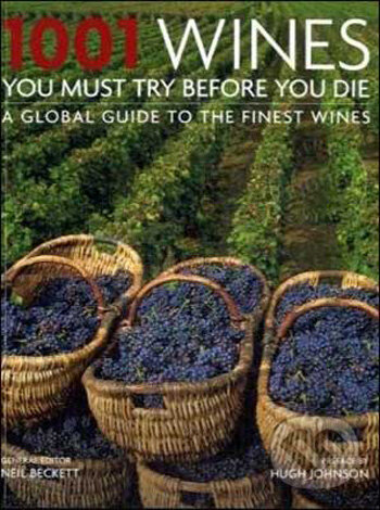 Kniha: 1001 Wines You Must Try Before You Die (Neil Beckett). Cassell, 2008 Kniha: 1001 Wines You Must Try Before You Die (Neil Beckett). Cassell, 2008
