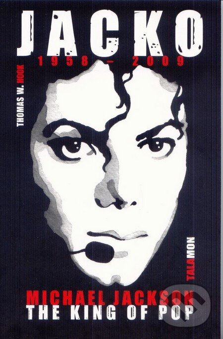Kniha: Jacko 1958 - 2009 (Thomas W. Hook). Talamon, 2009 Kniha: Jacko 1958 - 2009 (Thomas W. Hook). Talamon, 2009