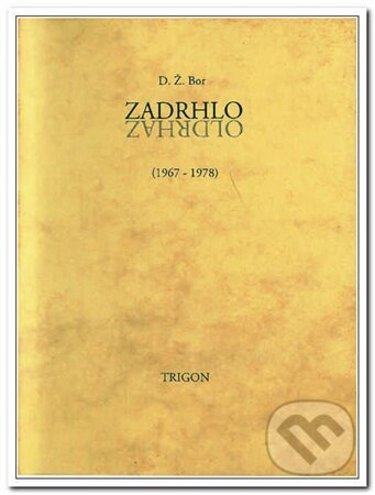 Kniha: Zadrhlo za hrdlo (D.Ž. Bor). Trigon Kniha: Zadrhlo za hrdlo (D.Ž. Bor). Trigon