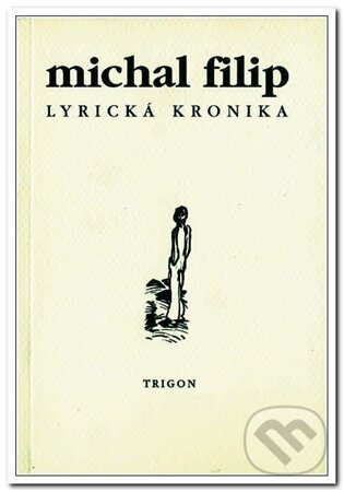 Kniha: Lyrická kronika (Michal Filip). Trigon Kniha: Lyrická kronika (Michal Filip). Trigon