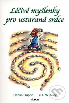Kniha: Léčivé myšlenky pro ustaraná srdce (Daniel Grippo). Doron, 2006 Kniha: Léčivé myšlenky pro ustaraná srdce (Daniel Grippo). Doron, 2006