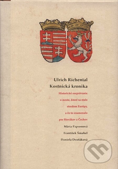 Kniha: Ulrich Richental - Kostnická kronika (Autorský kolektív). Rak, 2009 Kniha: Ulrich Richental - Kostnická kronika (Autorský kolektív). Rak, 2009