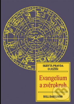 Kniha: Evangelium a zvěrokruh (Bill Darlison). Volvox Globator, 2009 Kniha: Evangelium a zvěrokruh (Bill Darlison). Volvox Globator, 2009