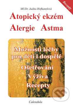 Kniha: Atopický ekzém / Alergie / Astma (Judita Hofhanzlová). Calendula, 2009 Kniha: Atopický ekzém / Alergie / Astma (Judita Hofhanzlová). Calendula, 2009