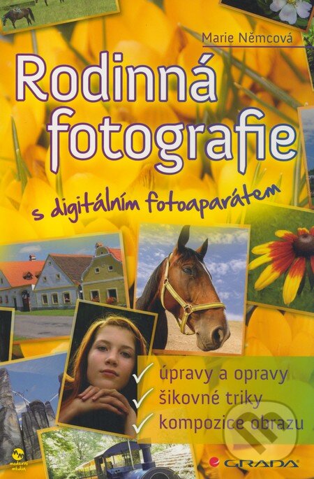 Kniha: Rodinná fotografie s digitálním fotoaparátem (Marie Němcová). Grada, 2009 Kniha: Rodinná fotografie s digitálním fotoaparátem (Marie Němcová). Grada, 2009