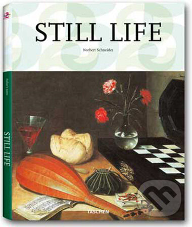 Kniha: Still Life (Norbert Schneider). Taschen, 2009 Kniha: Still Life (Norbert Schneider). Taschen, 2009
