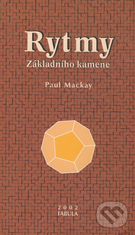 Kniha: Rytmy základního kamene (Paul Mackay). Fabula, 2002 Kniha: Rytmy základního kamene (Paul Mackay). Fabula, 2002