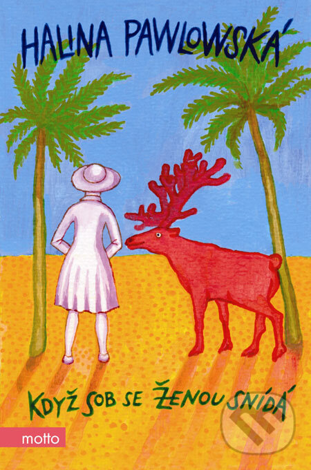 Kniha: Když sob se ženou snídá (Halina Pawlowská). Motto, 2009 Kniha: Když sob se ženou snídá (Halina Pawlowská). Motto, 2009