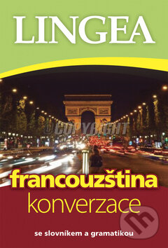 Kniha: Francouzština - Konverzace (Lingea). Lingea, 2009 Kniha: Francouzština - Konverzace (Lingea). Lingea, 2009