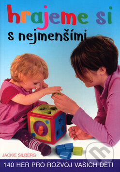 Kniha: Hrajeme si s nejmenšími (Jackie Silberg). Cesty Kniha: Hrajeme si s nejmenšími (Jackie Silberg). Cesty