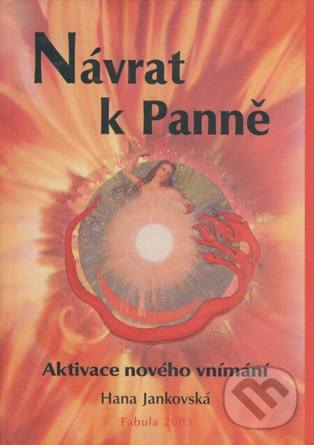 Kniha: Návrat k Panně (Hana Jankovská). Fabula, 2003 Kniha: Návrat k Panně (Hana Jankovská). Fabula, 2003