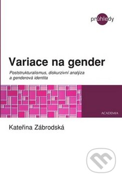 Kniha: Variace na gender (Kateřina Zábrodská). Academia, 2009 Kniha: Variace na gender (Kateřina Zábrodská). Academia, 2009