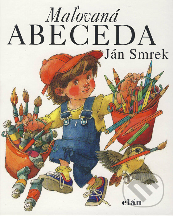 Kniha: Maľovaná abeceda (Ján Smrek). Elán, 2008 Kniha: Maľovaná abeceda (Ján Smrek). Elán, 2008