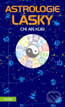 Kniha: Astrologie lásky (Chi An Kuei). Motto, 2009 Kniha: Astrologie lásky (Chi An Kuei). Motto, 2009