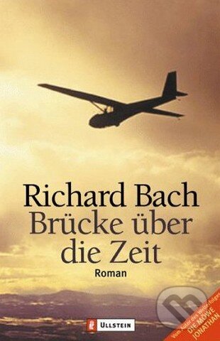 Kniha: Brücke über die Zeit (Richard Bach). Ullstein, 2000 Kniha: Brücke über die Zeit (Richard Bach). Ullstein, 2000