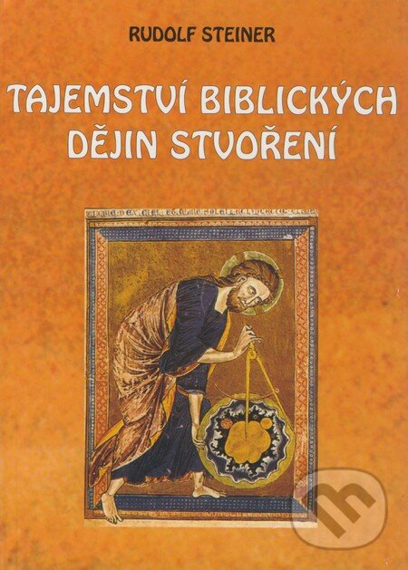 Kniha: Tajemství biblických dějin stvoření (Rudolf Steiner). Michael, 2005 Kniha: Tajemství biblických dějin stvoření (Rudolf Steiner). Michael, 2005