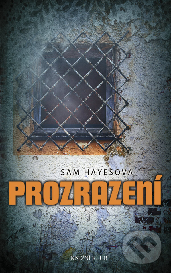 E-kniha: Prozrazení (Sam Hayesová). Knižní klub, 2011 E-kniha: Prozrazení (Sam Hayesová). Knižní klub, 2011