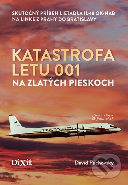 E-kniha: Katastrofa letu 001 na Zlatých pieskoch (David Púchovský). Dixit, 2019 E-kniha: Katastrofa letu 001 na Zlatých pieskoch (David Púchovský). Dixit, 2019
