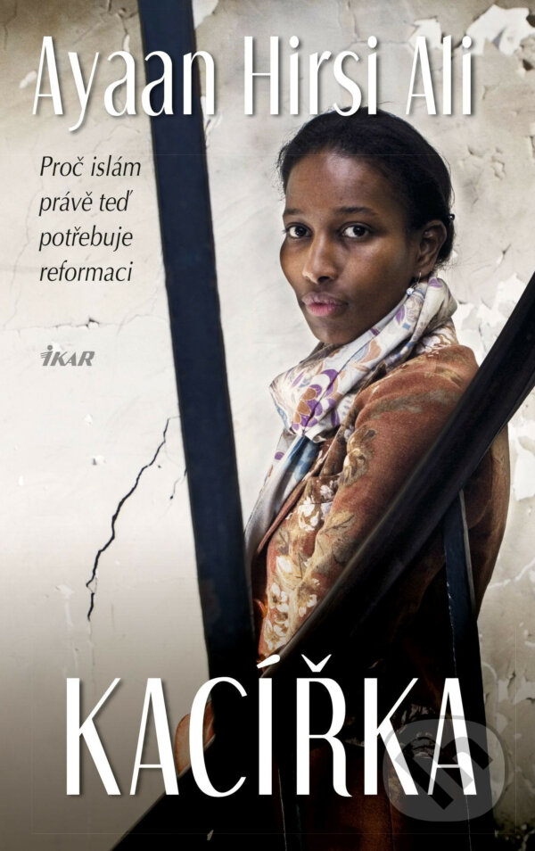 E-kniha: Kacířka (Ayaan Hirsi Ali). Ikar CZ, 2016 E-kniha: Kacířka (Ayaan Hirsi Ali). Ikar CZ, 2016