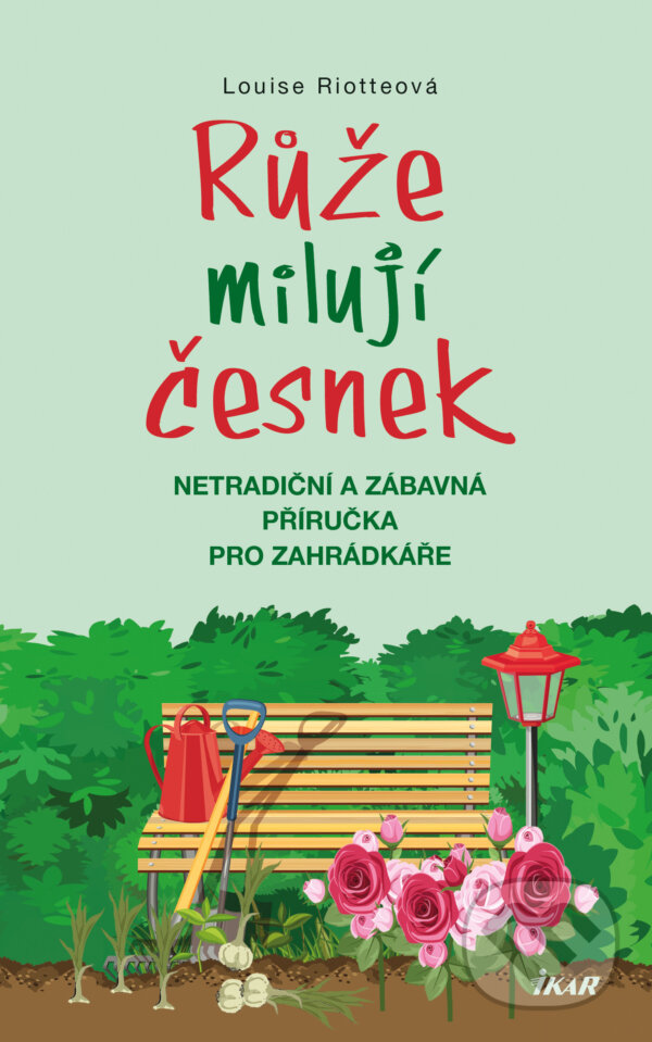 E-kniha: Růže milují česnek (Louise Riotte). Ikar CZ, 2016 E-kniha: Růže milují česnek (Louise Riotte). Ikar CZ, 2016