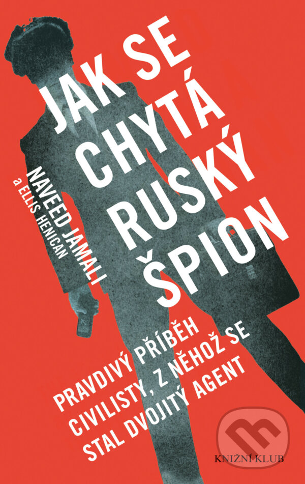 E-kniha: Jak se chytá ruský špion (Ellis Henican a Naveed Jamali). Knižní klub, 2016 E-kniha: Jak se chytá ruský špion (Ellis Henican a Naveed Jamali). Knižní klub, 2016