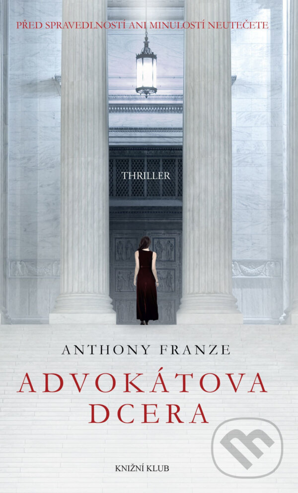 E-kniha: Advokátova dcera (Anthony Franze). Knižní klub, 2017 E-kniha: Advokátova dcera (Anthony Franze). Knižní klub, 2017