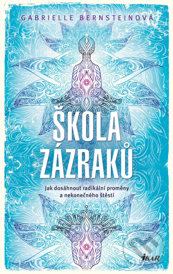 E-kniha: Škola zázraků (Gabrielle Bernsteinová). Ikar CZ, 2019 E-kniha: Škola zázraků (Gabrielle Bernsteinová). Ikar CZ, 2019