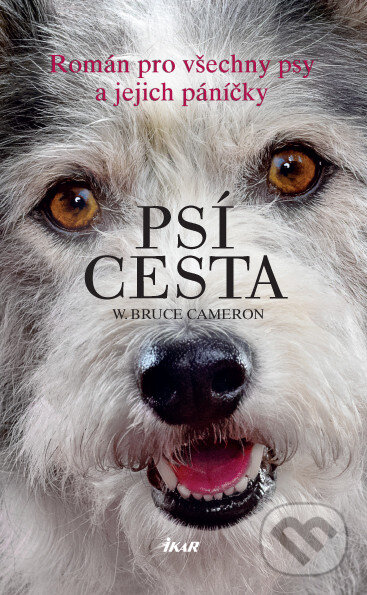 E-kniha: Psí cesta (W. Bruce Cameron). Ikar CZ, 2017 E-kniha: Psí cesta (W. Bruce Cameron). Ikar CZ, 2017