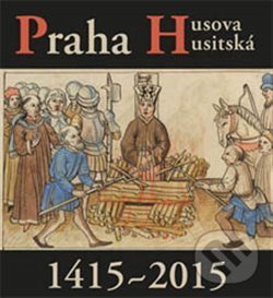 Kniha: Praha Husova a husitská (Petr Čornej). Scriptorium, 2015 Kniha: Praha Husova a husitská (Petr Čornej). Scriptorium, 2015