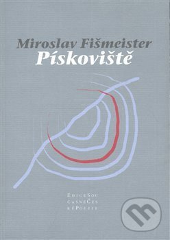 Kniha: Pískoviště (Miroslav Fišmeister). Pavel Mervart, 2007 Kniha: Pískoviště (Miroslav Fišmeister). Pavel Mervart, 2007