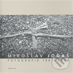 Kniha: Fotografie 1961-2008 (Miroslav Jodas). Arbor vitae, 2008 Kniha: Fotografie 1961-2008 (Miroslav Jodas). Arbor vitae, 2008
