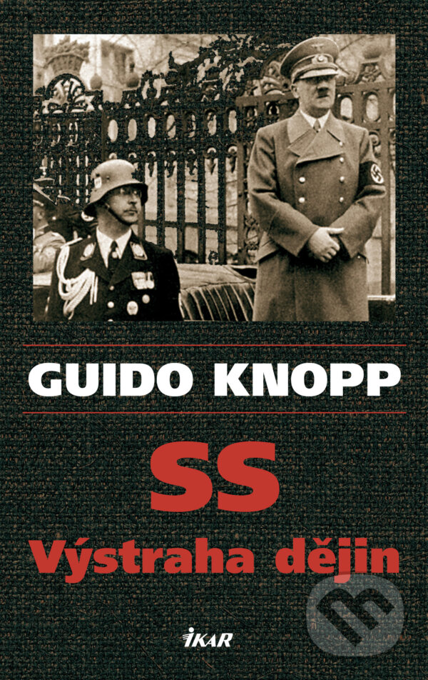 E-kniha: SS - Výstraha dějin (Guido Knopp). Ikar CZ, 2012 E-kniha: SS - Výstraha dějin (Guido Knopp). Ikar CZ, 2012
