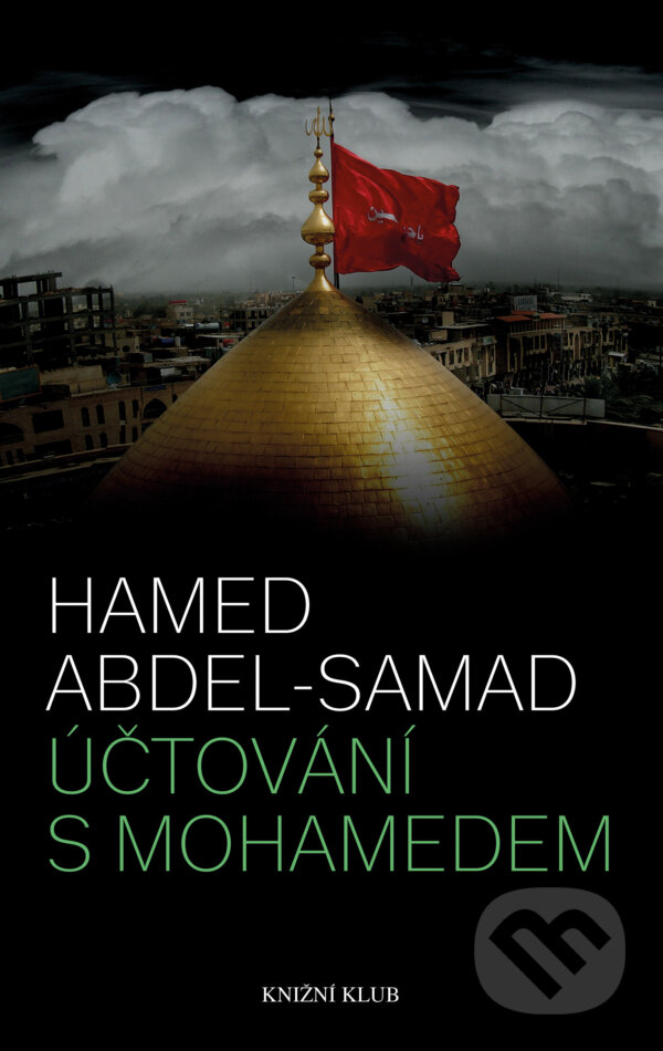 E-kniha: Účtování s Mohamedem (Hamed Abdel-Samad). Knižní klub, 2016 E-kniha: Účtování s Mohamedem (Hamed Abdel-Samad). Knižní klub, 2016