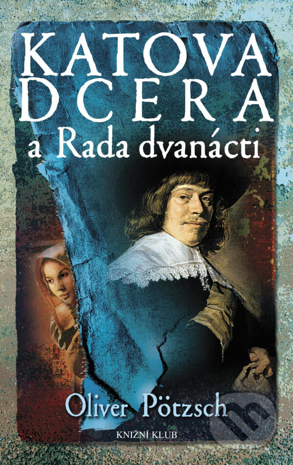 E-kniha: Katova dcera a Rada dvanácti (Oliver Pötzsch). Knižní klub, 2018 E-kniha: Katova dcera a Rada dvanácti (Oliver Pötzsch). Knižní klub, 2018