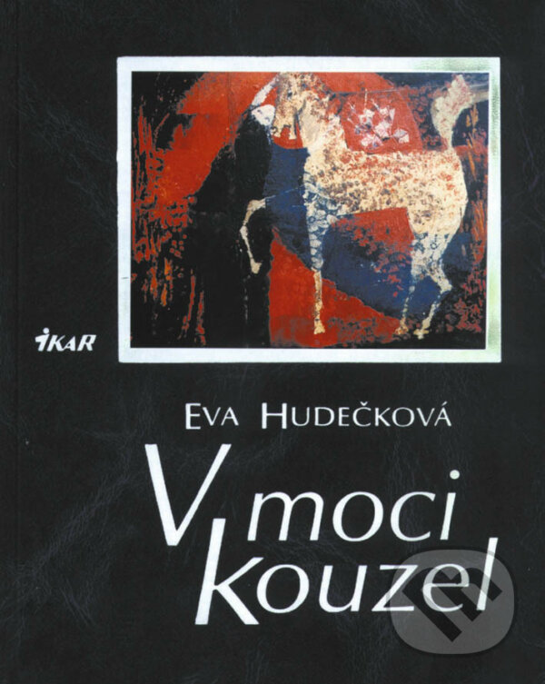 E-kniha: V moci kouzel (Eva Hudečková). Ikar CZ, 2011 E-kniha: V moci kouzel (Eva Hudečková). Ikar CZ, 2011