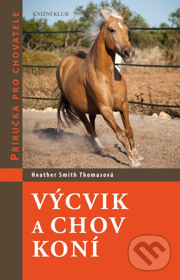 E-kniha: Výcvik a chov koní (Heather Smith Thomas). Knižní klub, 2016 E-kniha: Výcvik a chov koní (Heather Smith Thomas). Knižní klub, 2016