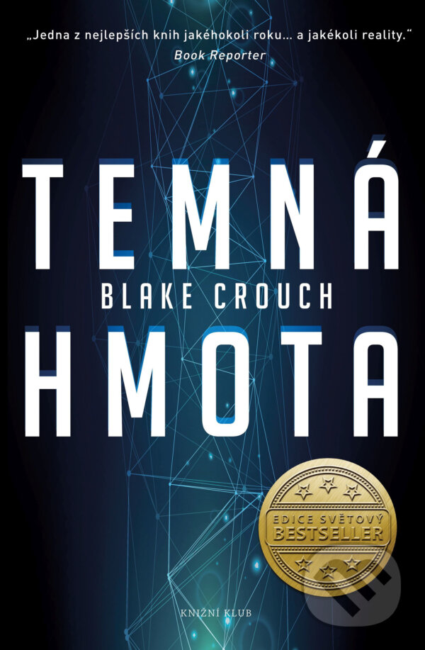 E-kniha: Temná hmota (Blake Crouch). Knižní klub, 2017 E-kniha: Temná hmota (Blake Crouch). Knižní klub, 2017