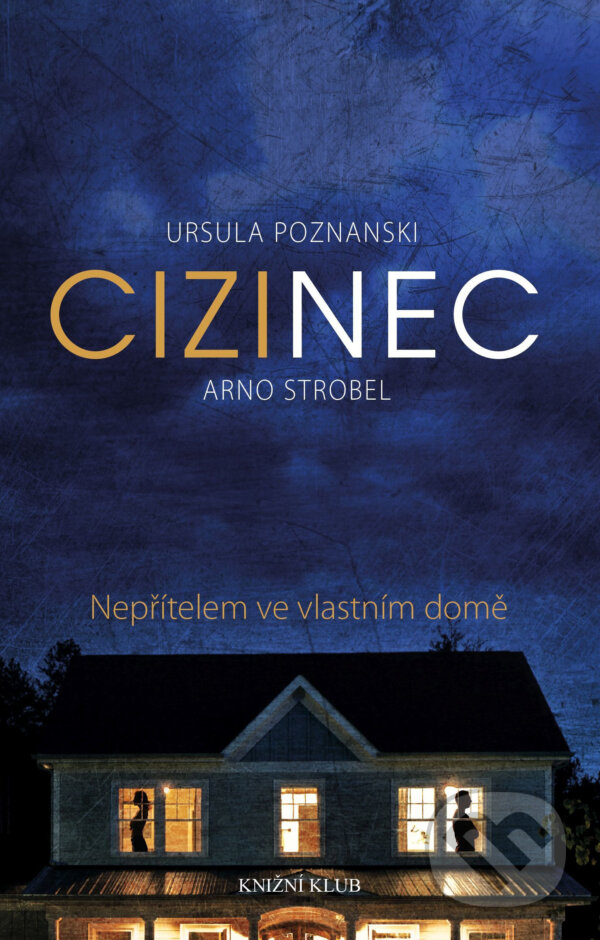 E-kniha: Cizinec (Arno Strobel a Ursula Poznanski). Knižní klub, 2018 E-kniha: Cizinec (Arno Strobel a Ursula Poznanski). Knižní klub, 2018