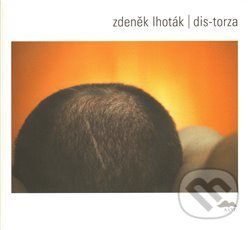 Kniha: DIS-TORZA (Zdeněk Lhoták). Kant, 2009 Kniha: DIS-TORZA (Zdeněk Lhoták). Kant, 2009
