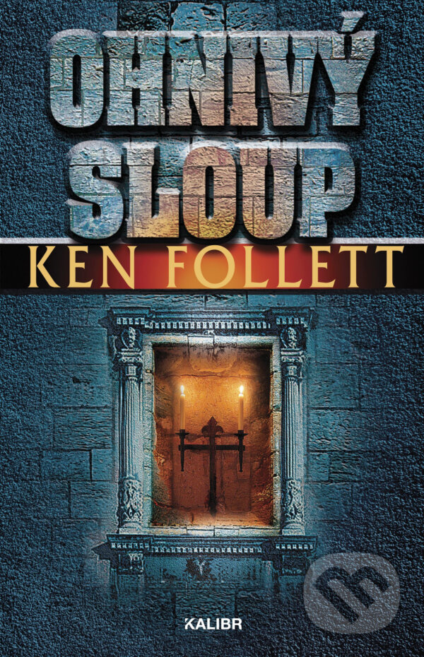 E-kniha: Ohnivý sloup (Ken Follett). Kalibr, 2018 E-kniha: Ohnivý sloup (Ken Follett). Kalibr, 2018