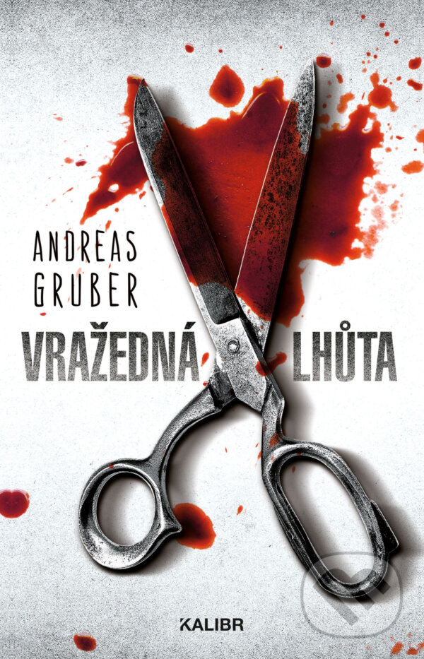 E-kniha: Vražedná lhůta (Andreas Gruber). Kalibr, 2019 E-kniha: Vražedná lhůta (Andreas Gruber). Kalibr, 2019