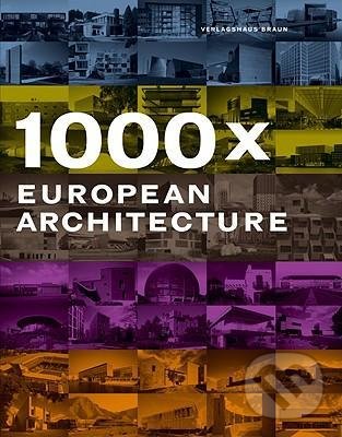 Kniha: 1000 European Architecture (Joachim Fischer). Braun, 2007 Kniha: 1000 European Architecture (Joachim Fischer). Braun, 2007