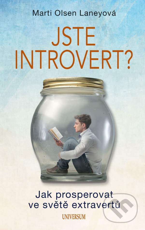 E-kniha: Jste introvert? - Jak prosperovat ve světě extravertů (Marti Olsen Laneyová). X Nakladatelství Universum, 2017 E-kniha: Jste introvert? - Jak prosperovat ve světě extravertů (Marti Olsen Laneyová). X Nakladatelství Universum, 2017