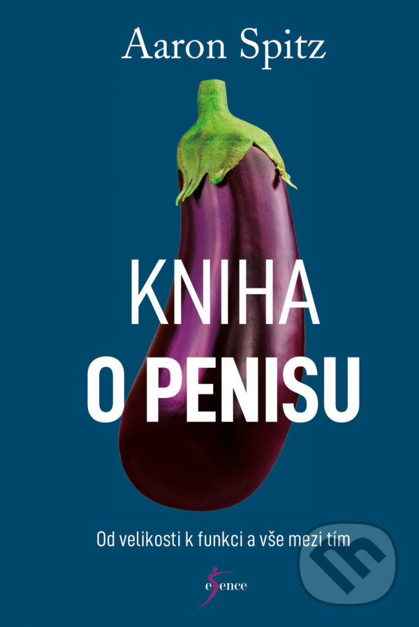 E-kniha: Kniha o penisu (Aaron Spitz). Esence, 2018 E-kniha: Kniha o penisu (Aaron Spitz). Esence, 2018