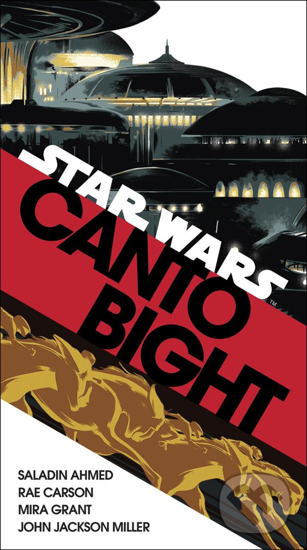 Kniha: Canto Bight (Star Wars) (John Jackson Miller, Mira Grant, Rae Carson a Saladin Ahmed). Arrow Books, 2018 Kniha: Canto Bight (Star Wars) (John Jackson Miller, Mira Grant, Rae Carson a Saladin Ahmed). Arrow Books, 2018