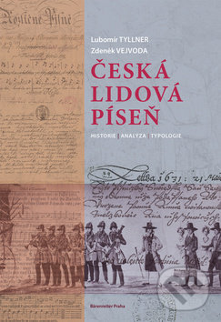 Kniha: Česká lidová píseň (Lubomír Tyllner a Zdeněk Vejvoda). Bärenreiter Praha, 2019 Kniha: Česká lidová píseň (Lubomír Tyllner a Zdeněk Vejvoda). Bärenreiter Praha, 2019